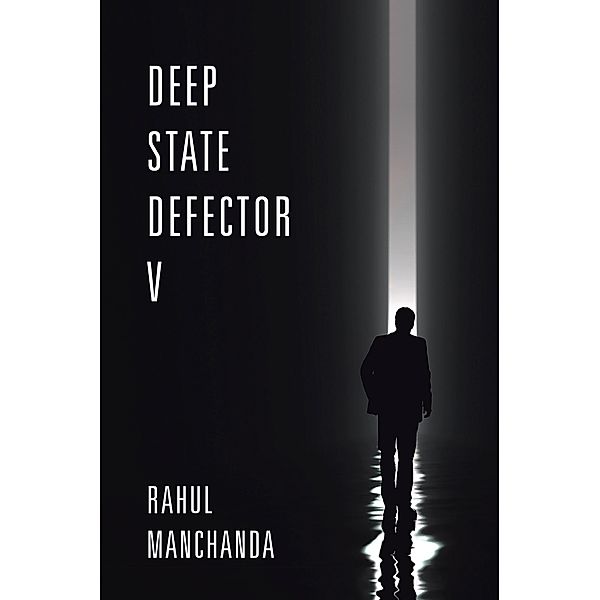 Deep State Defector V, Rahul Manchanda