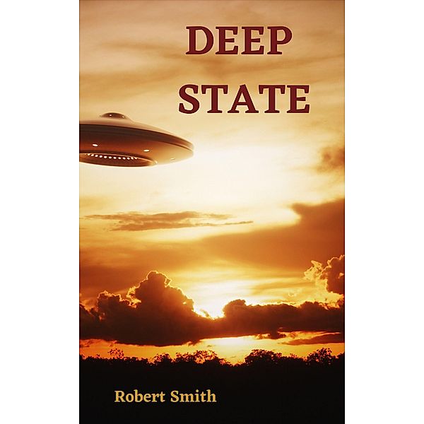 Deep State (The Annunaki 3, #3) / The Annunaki 3, Robert Smith