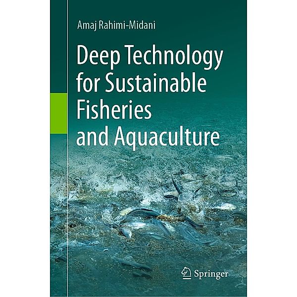 Deep Technology for Sustainable Fisheries and Aquaculture, Amaj Rahimi-Midani