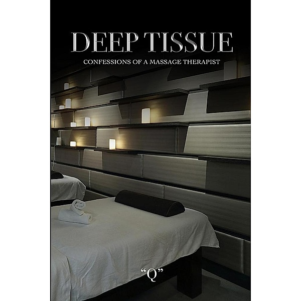 Deep Tissue Confessions of a Massage Therapist, James R Simms