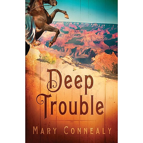 Deep Trouble, Mary Connealy