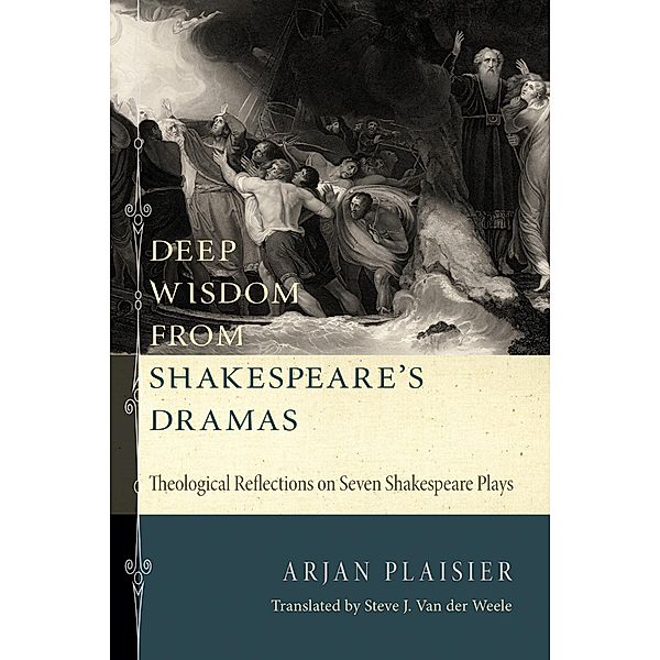 Deep Wisdom from Shakespeare's Dramas, Arjan Plaisier