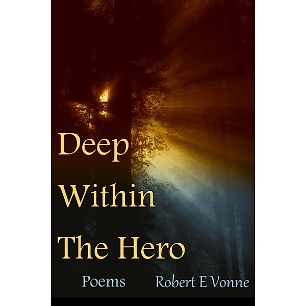 Deep Within The Hero, Robert E Vonne