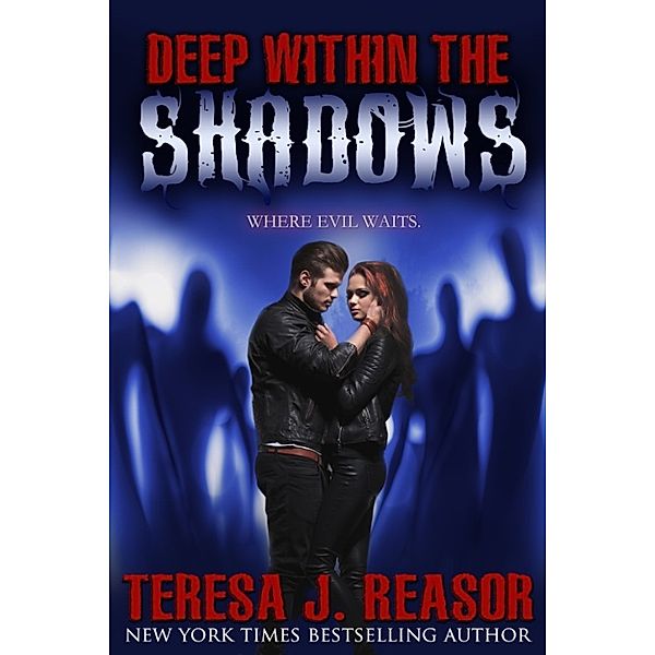 Deep Within The Shadows, Teresa J. Reasor