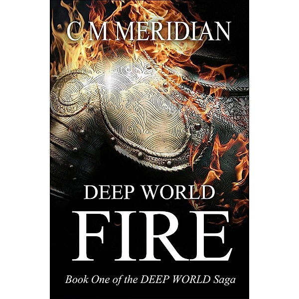 Deep World Fire (Deep World Saga, #1) / Deep World Saga, C. M. Meridian