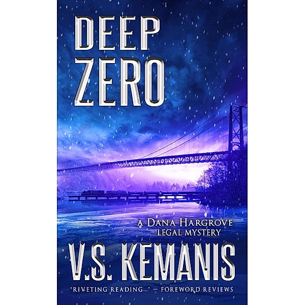 Deep Zero (A Dana Hargrove Legal Mystery, #4) / A Dana Hargrove Legal Mystery, V. S. Kemanis