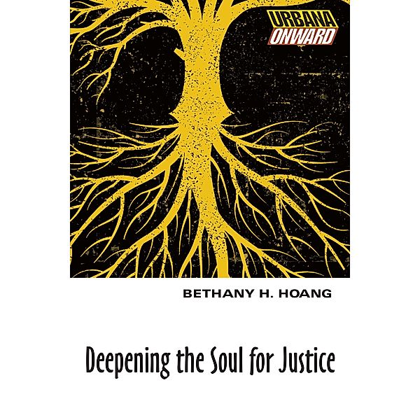 Deepening the Soul for Justice, Bethany H. Hoang