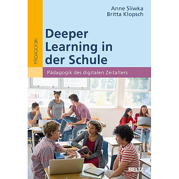 Deeper Learning in der Schule, Anne Sliwka, Britta Klopsch
