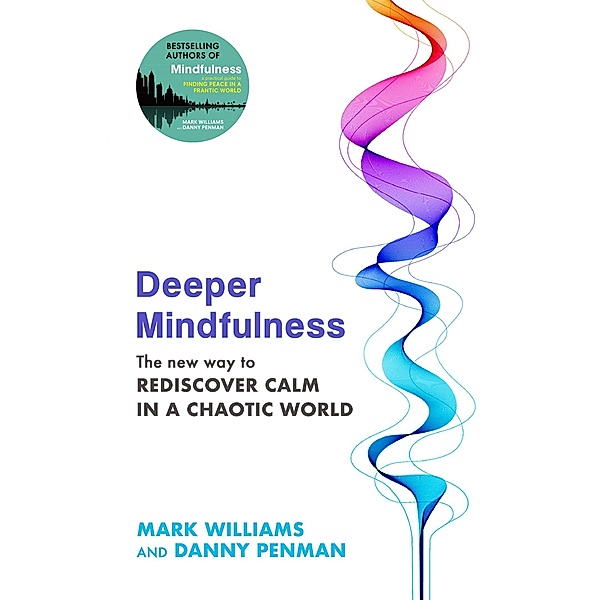 Deeper Mindfulness, Mark Williams, Danny Penman