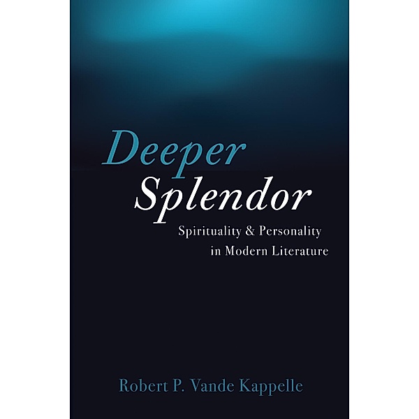 Deeper Splendor, Robert P. Vande Kappelle
