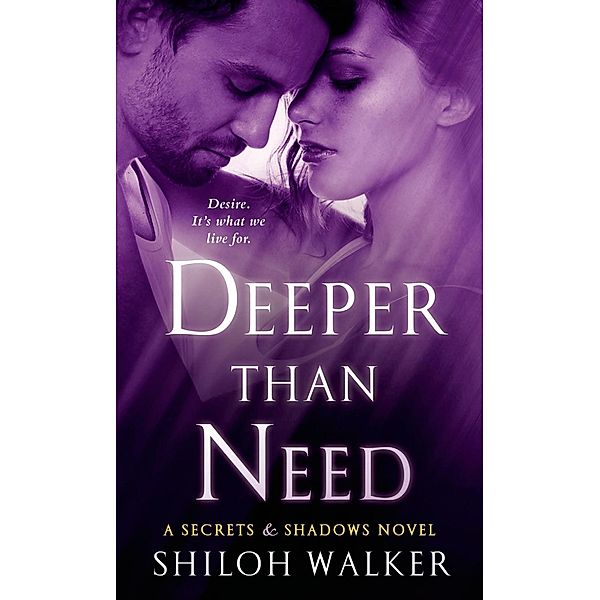 Deeper Than Need / Secrets & Shadows Bd.1, Shiloh Walker