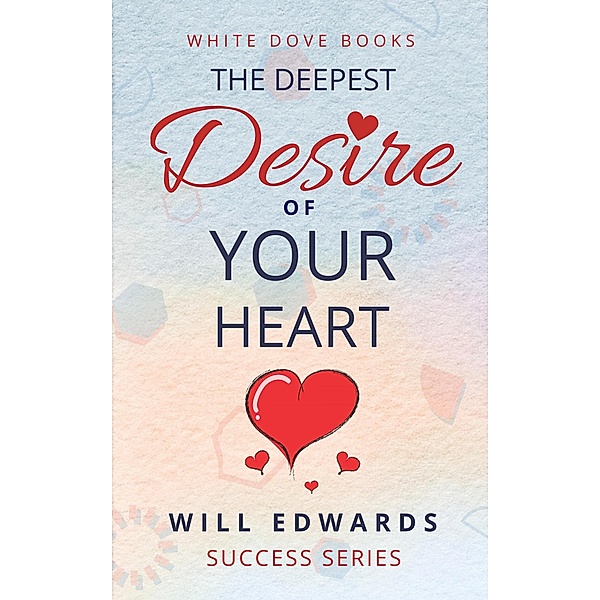 Deepest Desire of Your Heart / PublishDrive, Will Edwards
