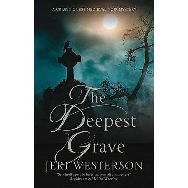 Deepest Grave, The / A Crispin Guest Medieval Noir Mystery Bd.10, Jeri Westerson