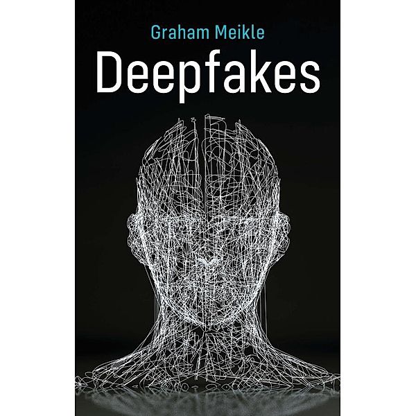 Deepfakes, Graham Meikle