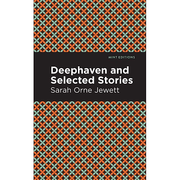 Deephaven and Selected Stories / Mint Editions (Reading With Pride), Sarah Orne Jewett