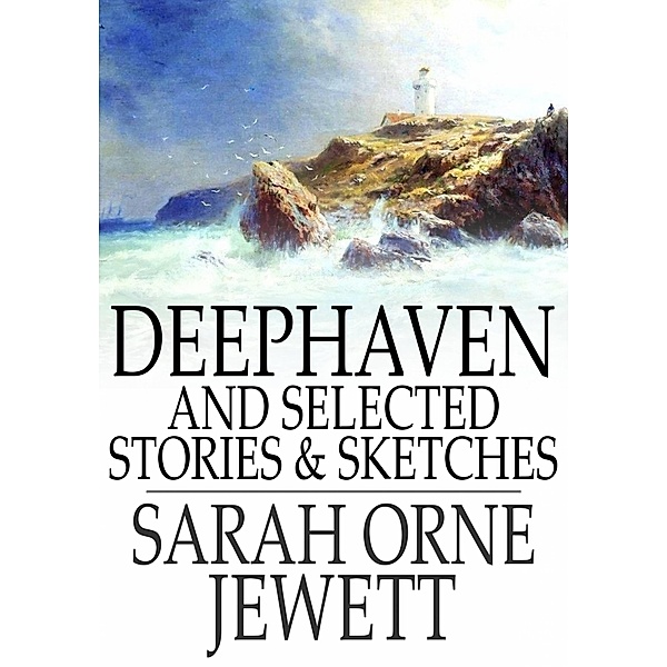Deephaven / The Floating Press, Sarah Orne Jewett