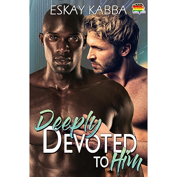 Deeply Devoted To Him (Hidden Love Series, #4) / Hidden Love Series, Eskay Kabba
