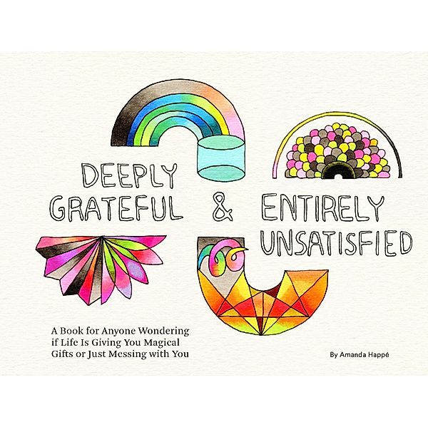 Deeply Grateful & Entirely Unsatisfied, Amanda Happé
