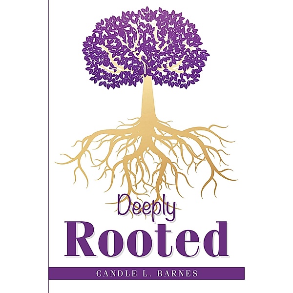 Deeply Rooted, Candle L. Barnes