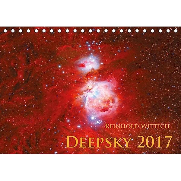 Deepsky 2017 (Tischkalender 2017 DIN A5 quer), Reinhold Wittich