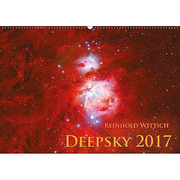 Deepsky 2017 (Wandkalender 2017 DIN A2 quer), Reinhold Wittich