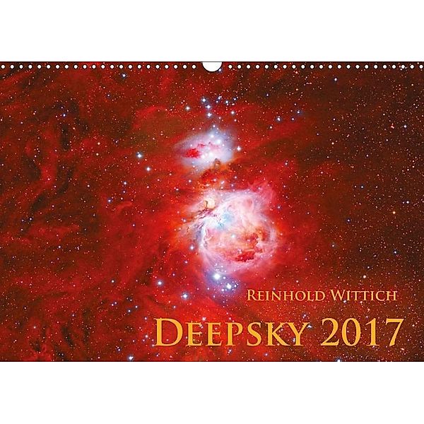 Deepsky 2017 (Wandkalender 2017 DIN A3 quer), Reinhold Wittich