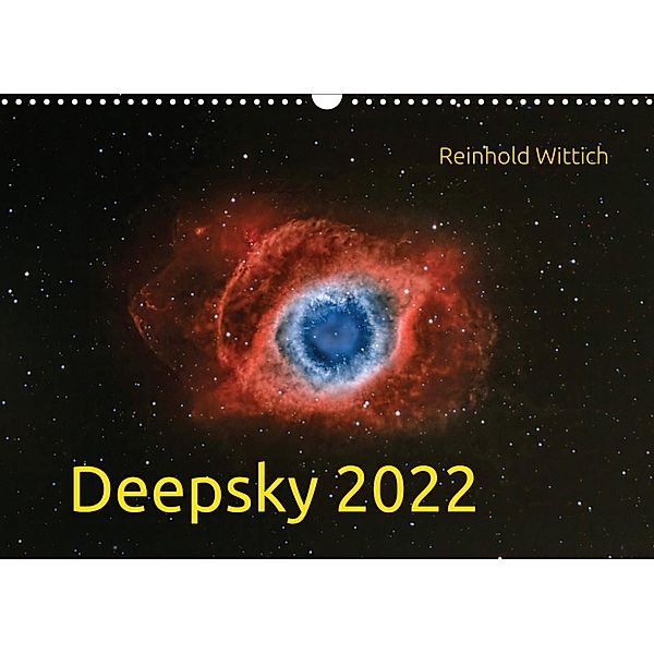 Deepsky 2022 (Wandkalender 2022 DIN A3 quer), Reinhold Wittich