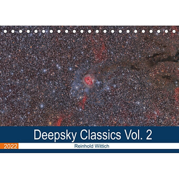 Deepsky Classics Vol. 2 (Tischkalender 2022 DIN A5 quer), Reinhold Wittich