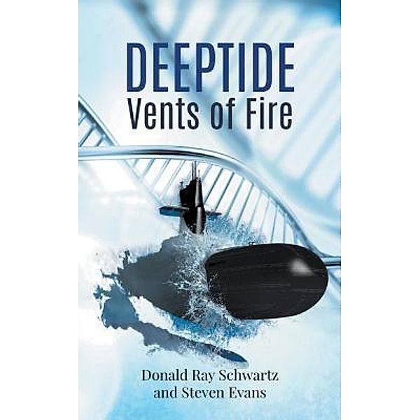 Deeptide . . . Vents of Fire / Go To Publish, Donald Ray Schwartz, Steven Evans