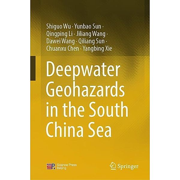 Deepwater Geohazards in the South China Sea, Shiguo Wu, Yunbao Sun, Qingping Li, Jiliang Wang, Dawei Wang, Qiliang Sun, Chuanxu Chen, Yangbing Xie