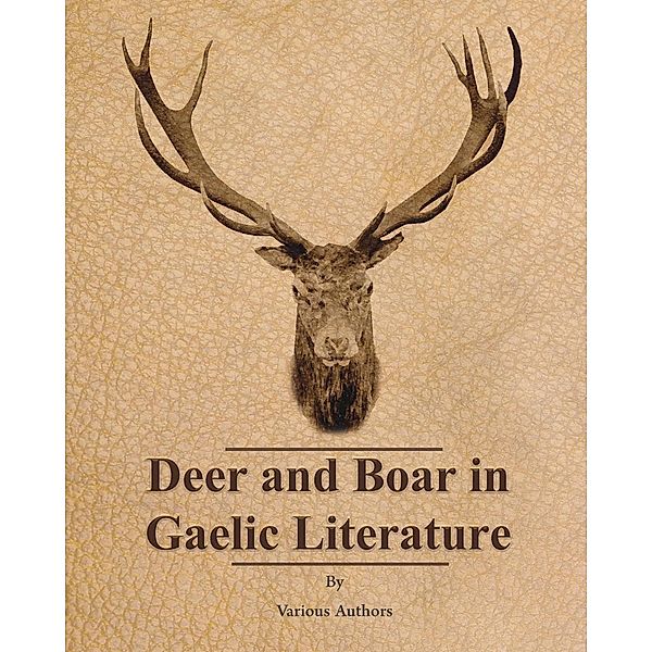 Deer and Boar in Gaelic Literature, Various authors