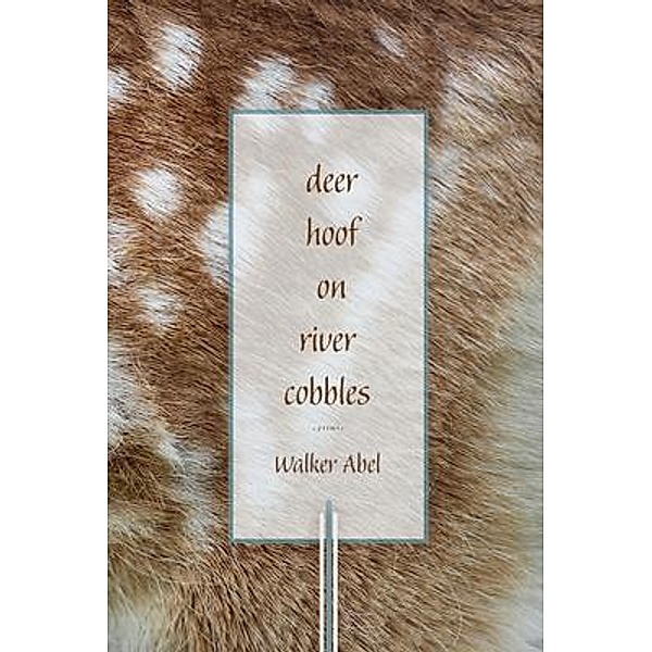 Deer Hoof on River Cobbles, Walker Abel