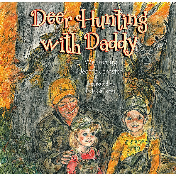Deer Hunting with Daddy, Jeanna Johnston