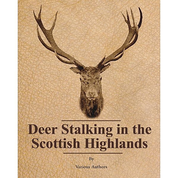 Deer Stalking in the Scottish Highlands, Various authors