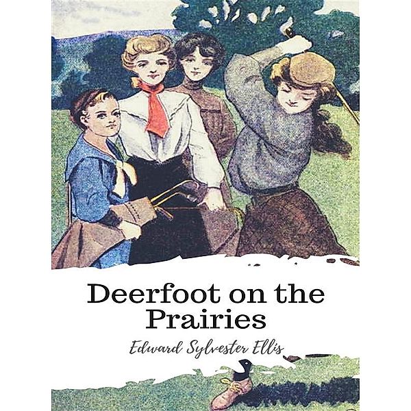 Deerfoot on the Prairies, Edward Sylvester Ellis
