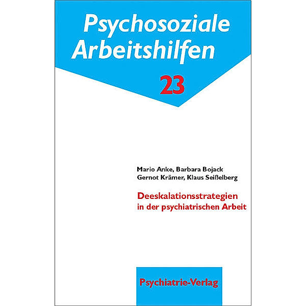 Deeskalationsstrategien in der psychiatrischen Arbeit, Mario Anke, Barbara Bojack, Gernot Krämer