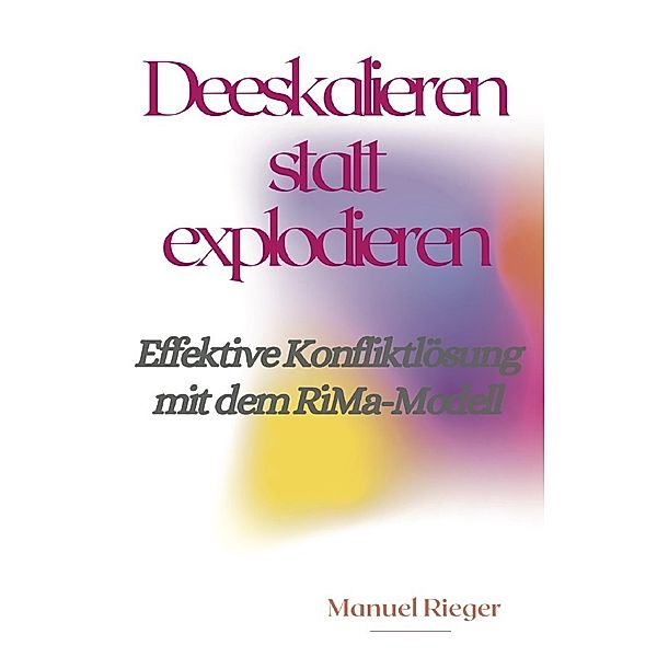 Deeskalieren statt explodieren, Manuel Rieger