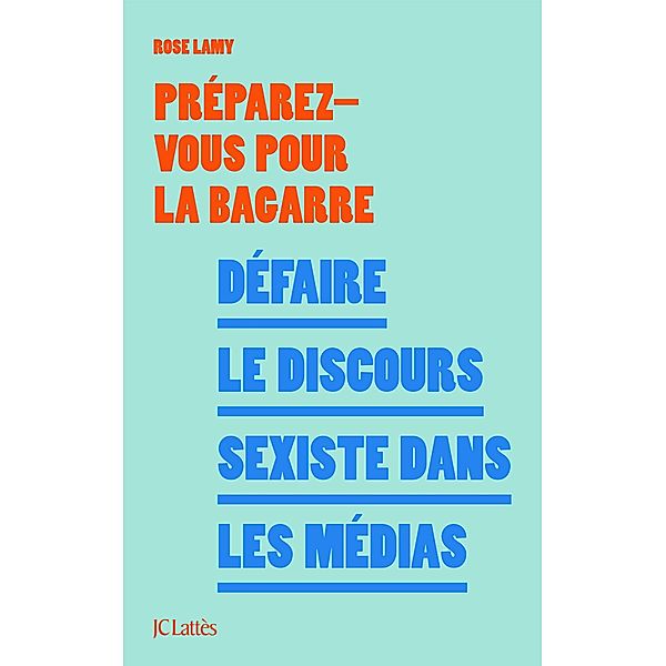 Défaire le discours sexiste dans les médias / Essais et documents, Préparez-vous pour la bagarre