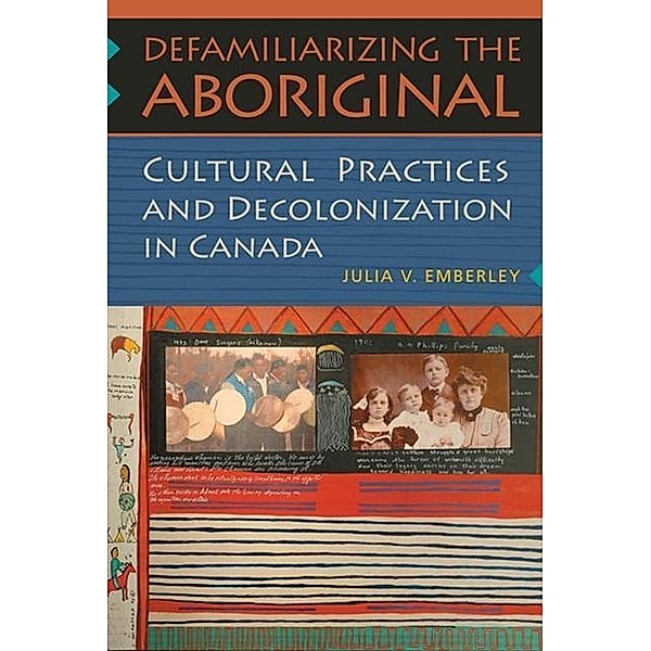 Defamiliarizing the Aboriginal, Julia V. Emberley