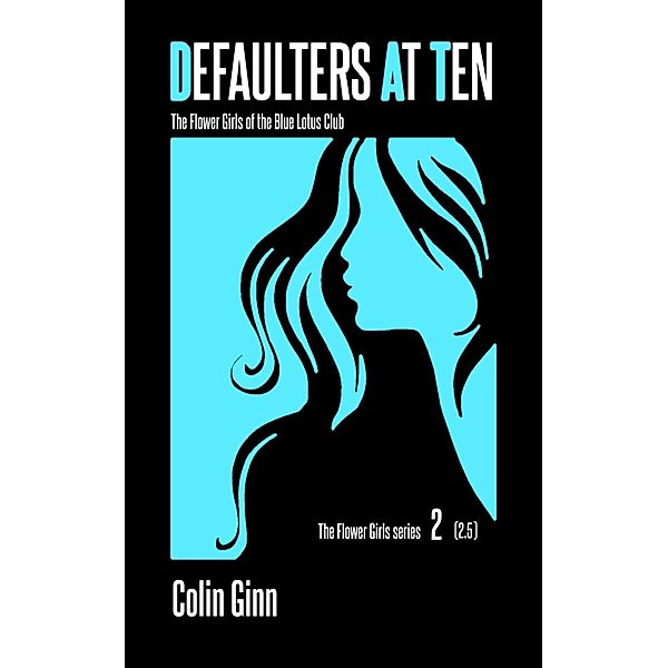 Defaulters at Ten (The Flower Girls series, #2) / The Flower Girls series, Colin Ginn