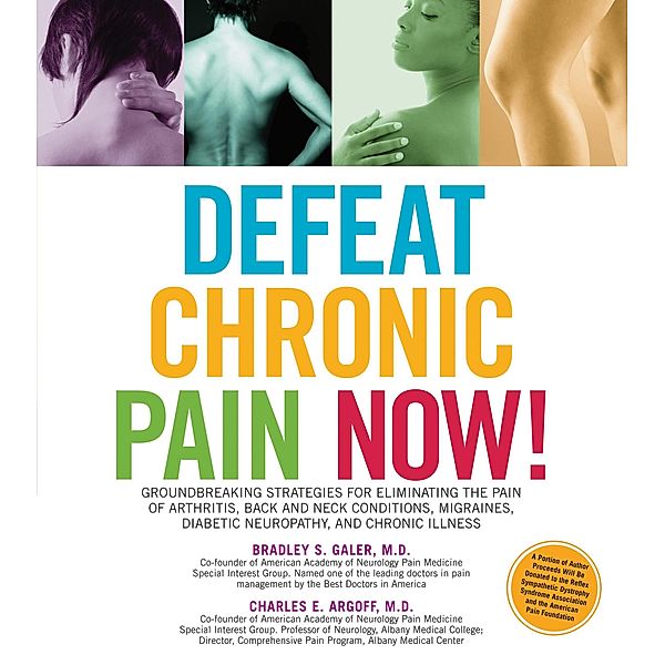 Defeat Chronic Pain Now!, Charles Argoff, Bradley Galer