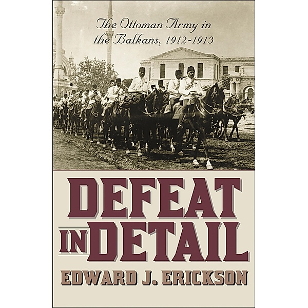 Defeat in Detail, Edward J. Erickson