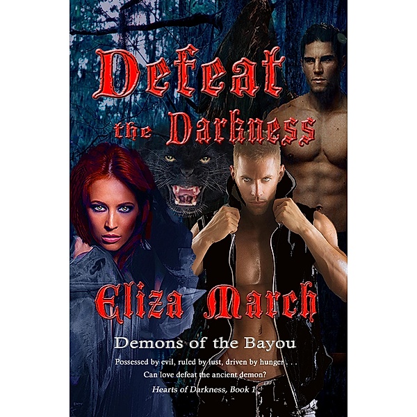 Defeat the Darkness (Hearts of Darkness, #1) / Hearts of Darkness, Eliza March
