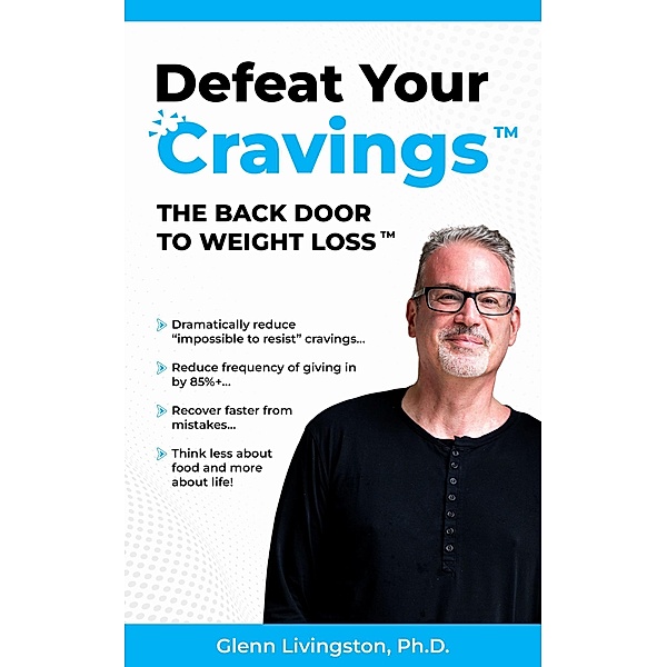Defeat Your Cravings, Glenn Livingston