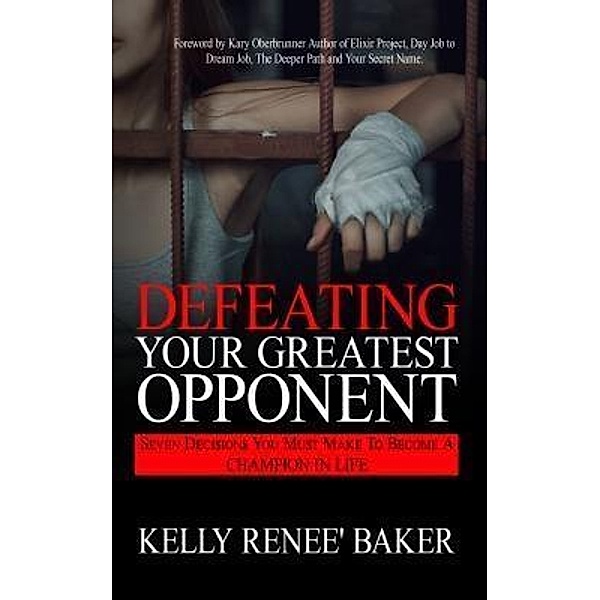 Defeating Your Greatest Opponent, Kelly R Baker
