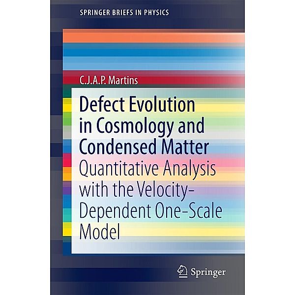 Defect Evolution in Cosmology and Condensed Matter / SpringerBriefs in Physics, C. J. A. P. Martins