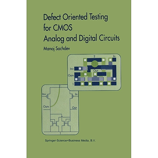 Defect Oriented Testing for CMOS Analog and Digital Circuits / Frontiers in Electronic Testing Bd.10, Manoj Sachdev