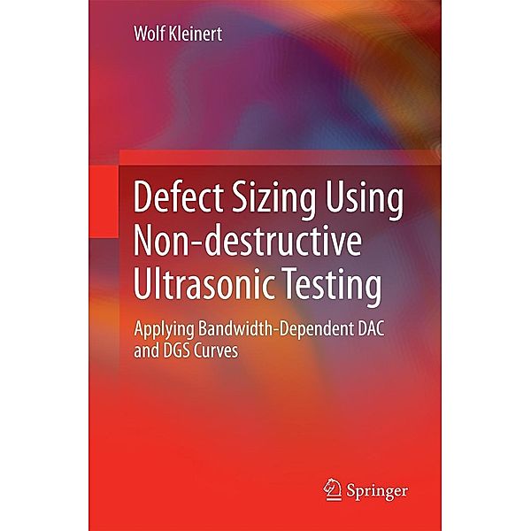 Defect Sizing Using Non-destructive Ultrasonic Testing, Wolf Kleinert