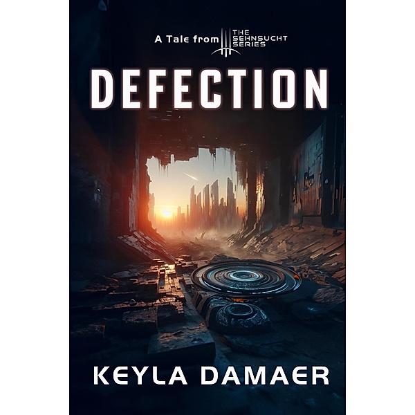 Defection - A Short Dystopia (Sehnsucht Short Stories, #3) / Sehnsucht Short Stories, Keyla Damaer