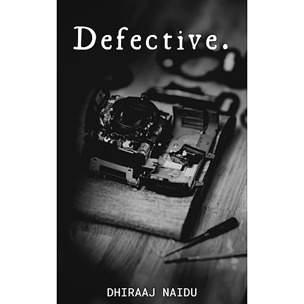 Defective., Dhiraaj Naidu